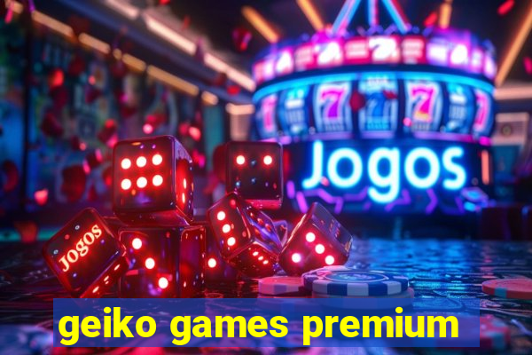 geiko games premium